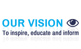 Our Vision - To inspire, educate and inform